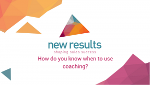 When do you use coaching